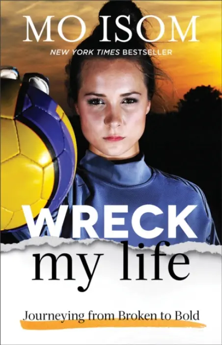 Wreck My Life - Journeying from Broken to Bold - Isom, Mo