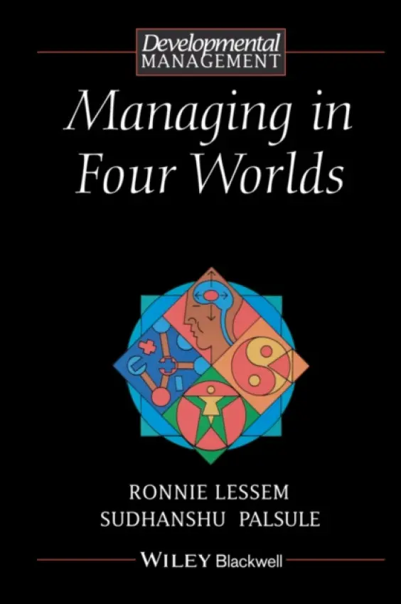 Managing in Four Worlds - Lessem, Ronnie (City University Business School) a Palsule, Sudhanshu (International College, Denmark)