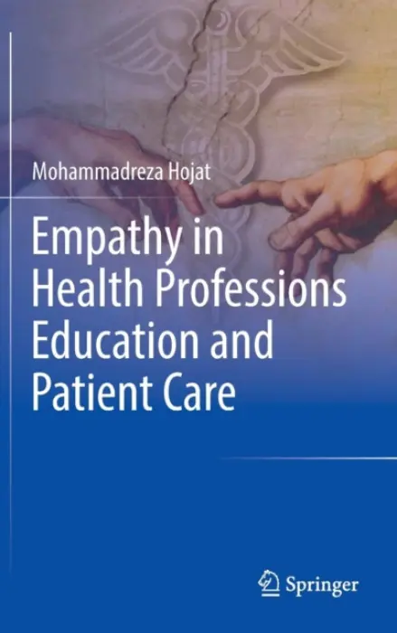 Empathy in Health Professions Education and Patient Care - Hojat, Mohammadreza
