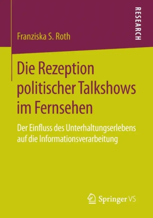 Die Rezeption politischer Talkshows im Fernsehen - Roth, Franziska S.
