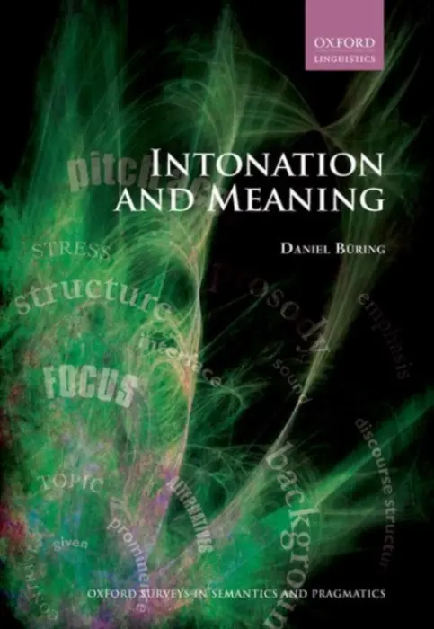 Intonation and Meaning - Buring, Daniel (Professor of Linguistics, Professor of Linguistics, University of Vienna)
