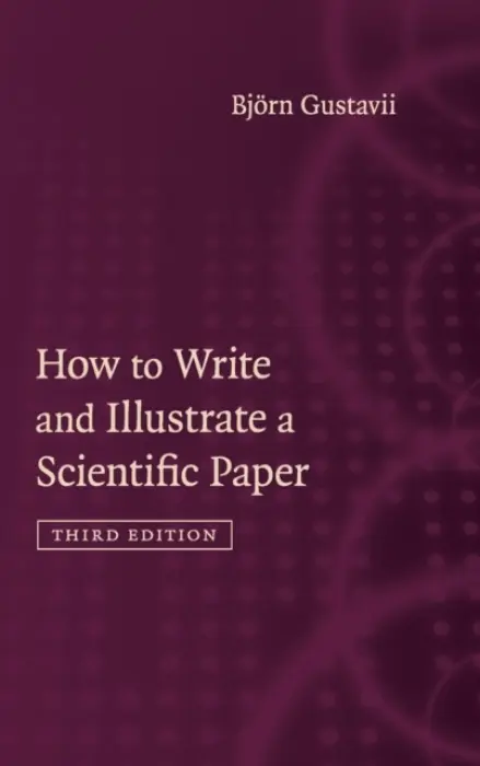 How to Write and Illustrate a Scientific Paper - Gustavii, Bjorn