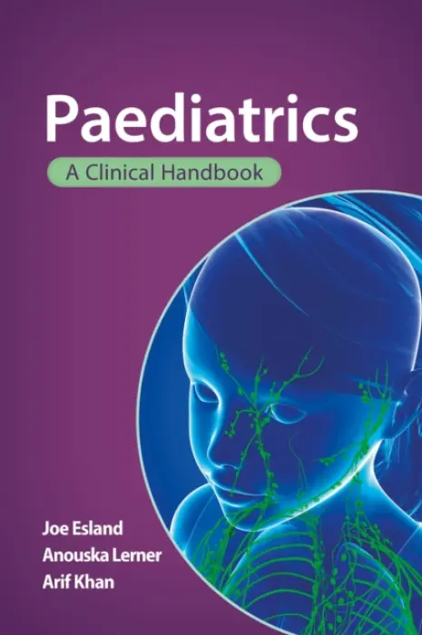 Paediatrics: A clinical handbook - Esland, Joe a Lerner, Anouska a Khan, Arif