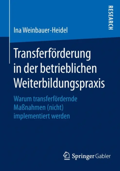 Transferforderung in der betrieblichen Weiterbildungspraxis - Weinbauer-Heidel, Ina