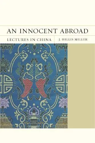 Innocent Abroad - Miller, J. Hillis