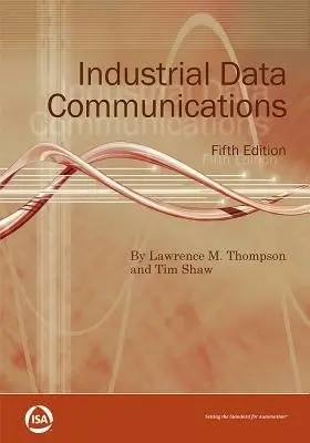 Industrial Data Communications - Thompson, Lawrence M. a Shaw, Tim