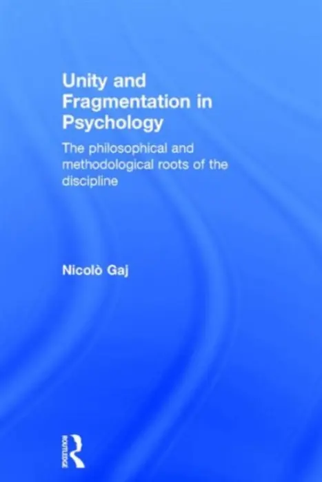 Unity and Fragmentation in Psychology - Gaj, Nicolo