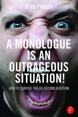 Monologue is an Outrageous Situation! - Parker, Herb (Associate Professor, the Division of Theatre and Dance, Department of Communication and Performance, East Tennessee State University)