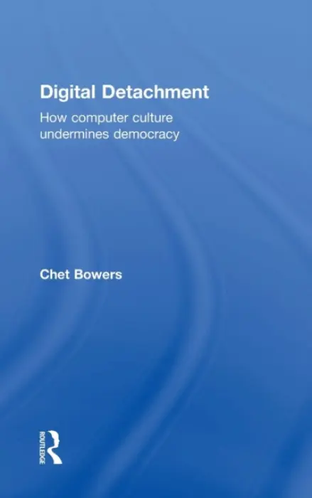 Digital Detachment - Bowers, Chet A (Portland State University, USA)