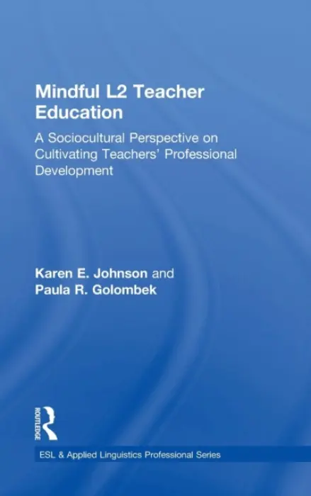 Mindful L2 Teacher Education - Johnson, Karen E. (Pennsylvania State University, USA) a Golombek, Paula R.