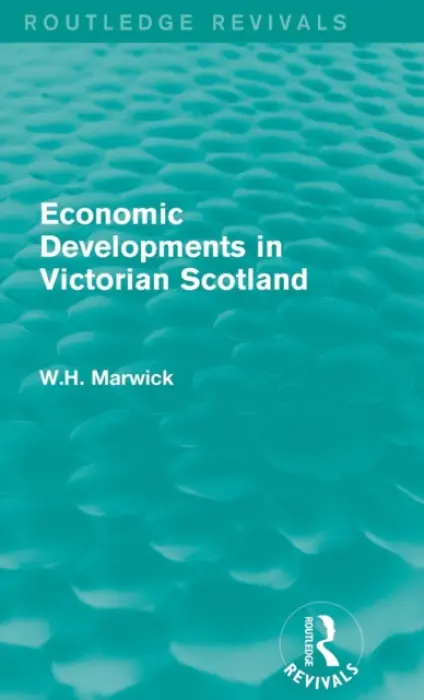 Economic Developments in Victorian Scotland - Marwick, W.H.