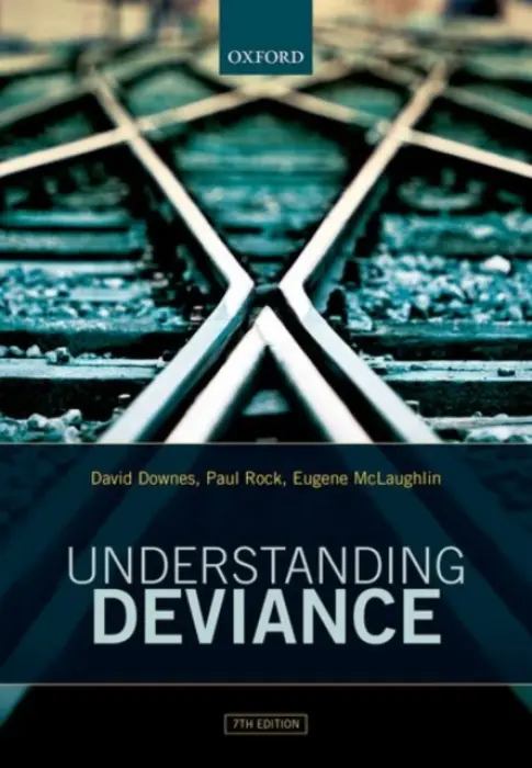 Understanding Deviance - Downes, David (Emeritus Professor, Emeritus Professor, London School of Economics) a Rock, Paul (Emeritus Professor, Emeritus Professor, London School of Economics) a McLaughlin, Eugene (Professor of Criminology, Professor of Criminology, City University)