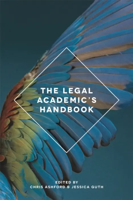 Legal Academic's Handbook - Ashford, Chris (Northumbria University, Newcastle Upon Tyne) a Guth, Jessica (University of Bradford, Bradford)