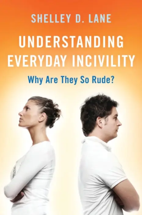 Understanding Everyday Incivility - Lane, Shelley D.