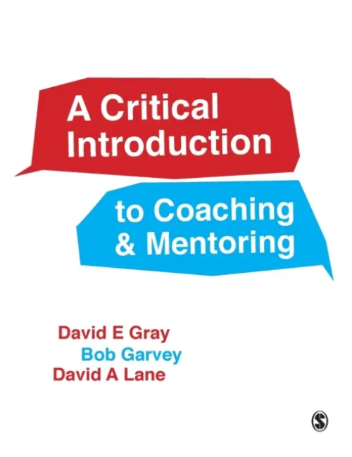 Critical Introduction to Coaching and Mentoring - Gray, David E. a Garvey, Robert a Lane, David A