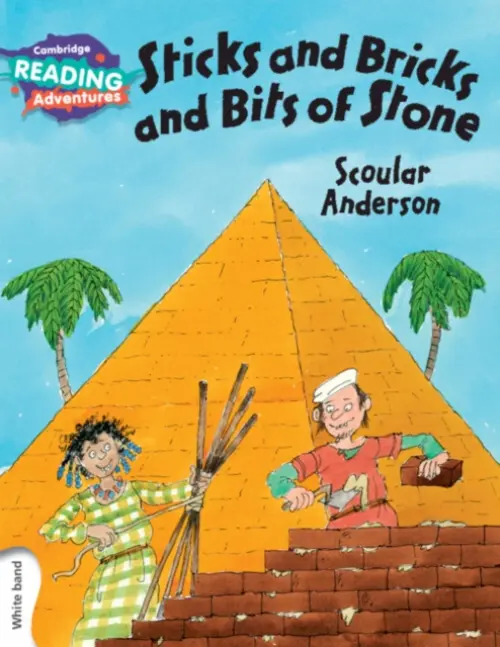 Cambridge Reading Adventures Sticks and Bricks and Bits of Stone White Band - Anderson, Scoular