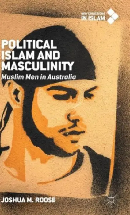 Political Islam and Masculinity - Roose, Joshua M.