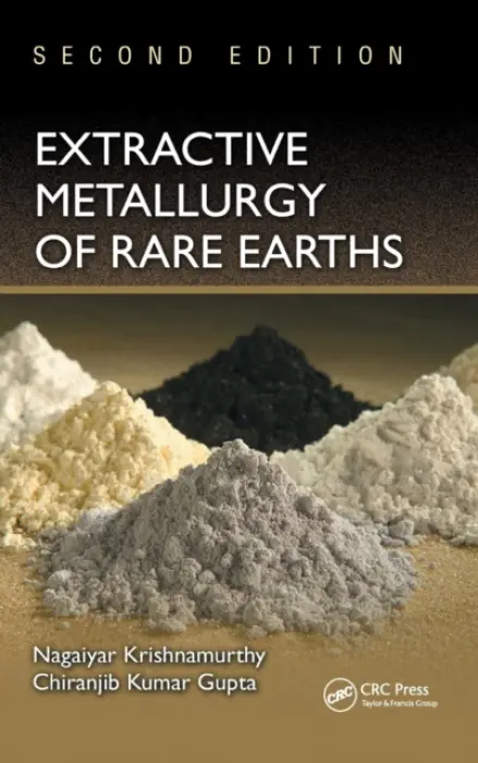 Extractive Metallurgy of Rare Earths - Krishnamurthy, Nagaiyar (Bhabha Research Centre, Mumbai, Maharashtra, India) a Gupta, Chiranjib Kumar (Bhabha Research Centre, Mumbai, Maharashtra, India)
