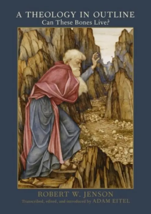 Theology in Outline - Jenson, Robert W. (Emeritus Senior Scholar for Research, Emeritus Senior Scholar for Research, Center for Theological Inquiry)