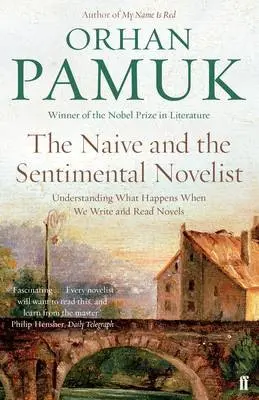 Naive and the Sentimental Novelist - Pamuk, Orhan