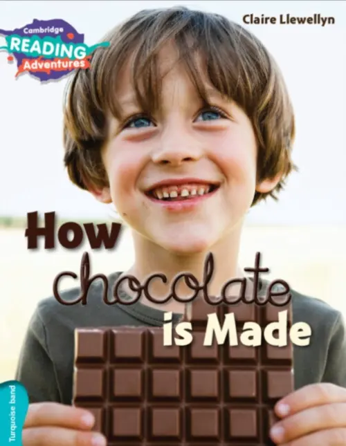 Cambridge Reading Adventures How Chocolate is Made Turquoise Band - Llewellyn, Claire