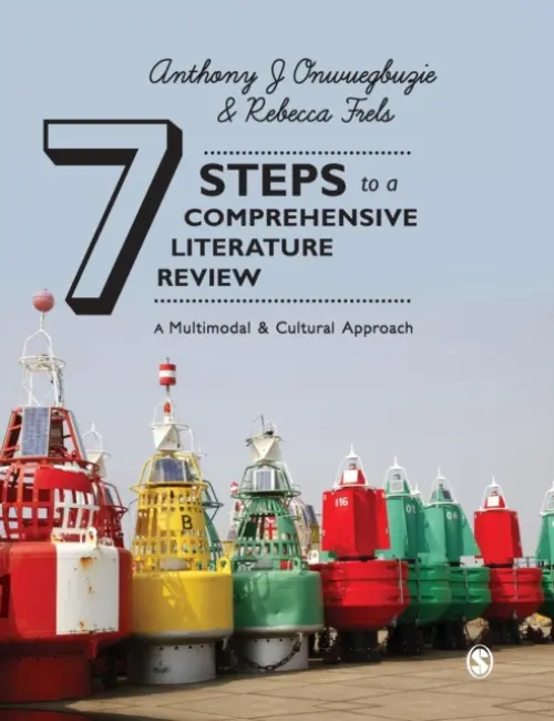 7 Steps to a Comprehensive Literature Review - Onwuegbuzie, Anthony J. a Frels, Rebecca