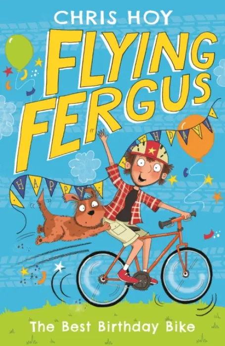 Flying Fergus 1: The Best Birthday Bike - Hoy, Sir Chris