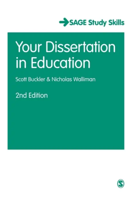 Your Dissertation in Education - Buckler, Scott a Walliman, Nicholas Stephen Robert