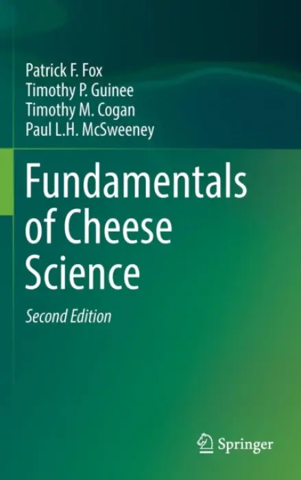 Fundamentals of Cheese Science - Fox, Patrick F. a Guinee, Timothy P. a Cogan, Timothy M. a McSweeney, Paul L. H.