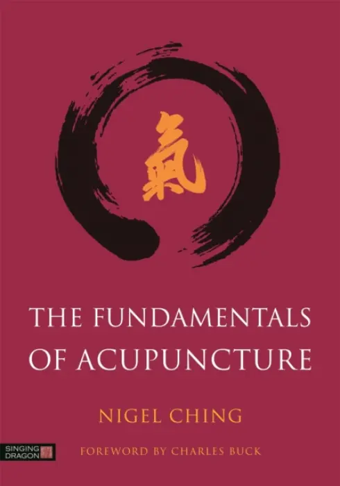 Fundamentals of Acupuncture - Ching, Nigel