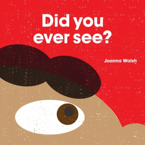 Did You Ever See? - Walsh, Joanna