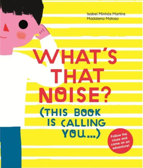 What's That Noise? - Martins, Isabel Minhos