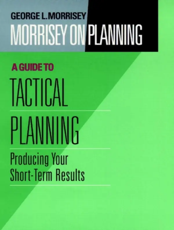 Morrisey on Planning, A Guide to Tactical Planning - Morrisey, George L.