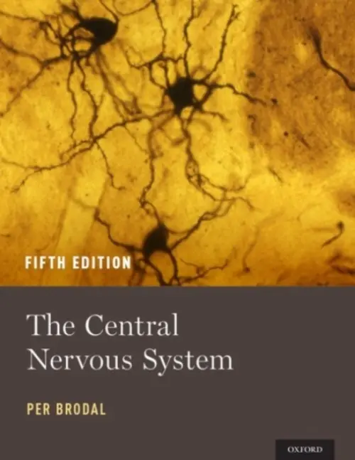 Central Nervous System - Brodal, Per (MD, PhD, MD, PhD, University of Oslo)