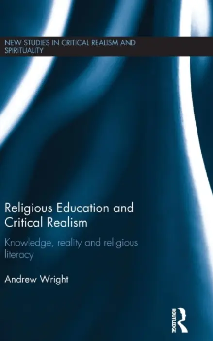 Religious Education and Critical Realism - Wright, Andrew (Kings College London, UK)