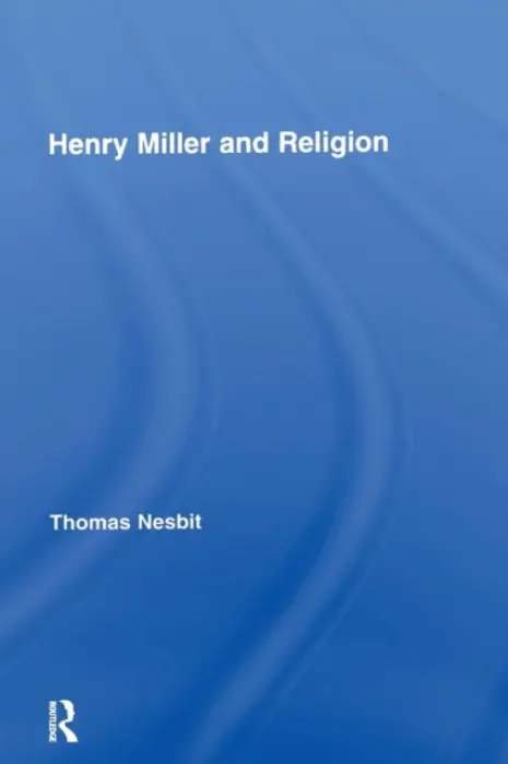 Henry Miller and Religion - Nesbit, Thomas (Hunter College, New York City, USA)