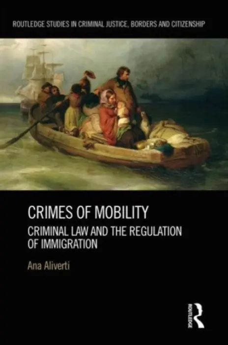Crimes of Mobility - Aliverti, Ana (University of Warwick, UK)