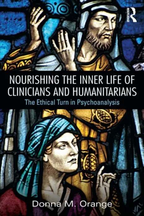Nourishing the Inner Life of Clinicians and Humanitarians - Orange, Donna M. (Institute for the Psychoanalytic Study of Subjectivity, New York, USA)