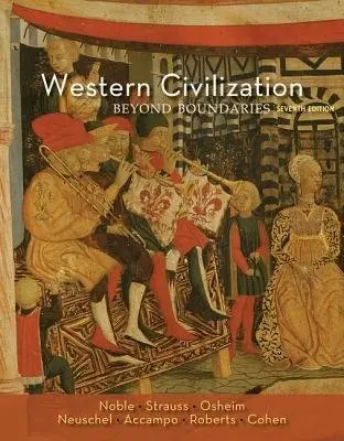 Western Civilization - Noble, Thomas F. X. (University of Notre Dame) a Strauss, Barry (Cornell University) a Osheim, Duane (University of Virginia) a Neuschel, Kristen (Duke University) a Accampo, Elinor (University of Southern California) a Roberts, David (University of Georgia) a Cohen,