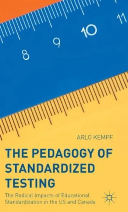 Pedagogy of Standardized Testing - Kempf, Arlo