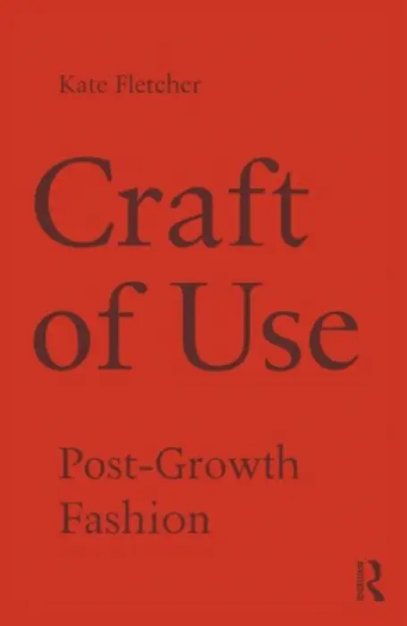 Craft of Use - Fletcher, Kate (University of the Arts, London, UK)