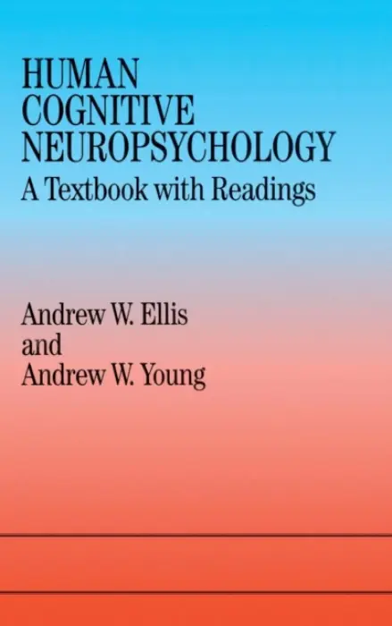 Human Cognitive Neuropsychology - Ellis, Andrew W. a Young, Andrew W.