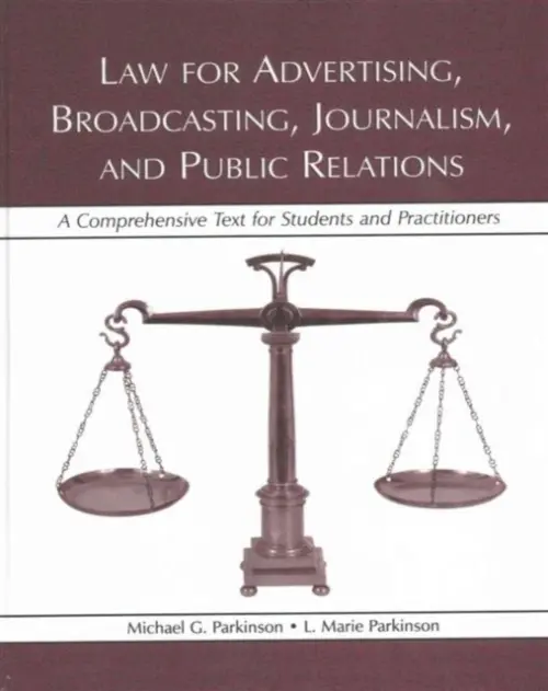 Law for Advertising, Broadcasting, Journalism, and Public Relations - Parkinson, Michael G. a Parkinson, L. Marie