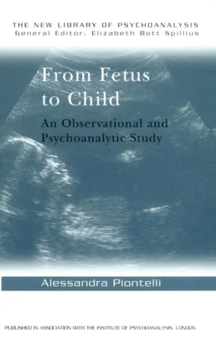 From Fetus to Child - Piontelli, Alessandra