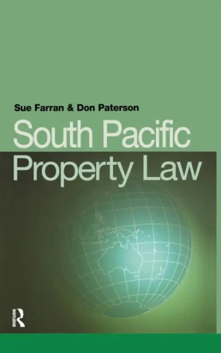South Pacific Property Law - Farran, Sue (University of Dundee, UK) a Paterson, Donald (University of the South Pacific, Vanatu)