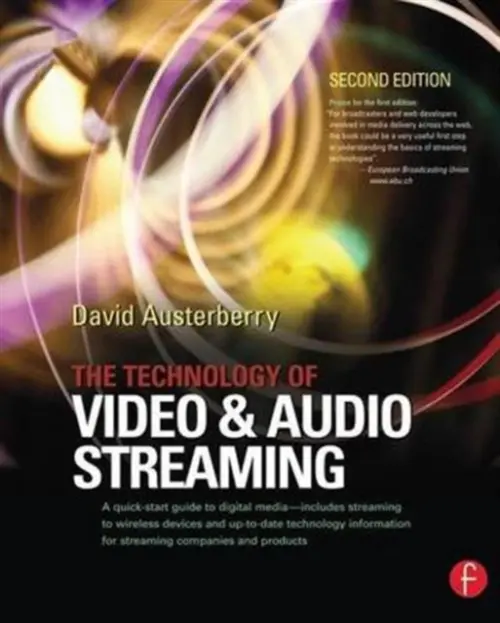 Technology of Video and Audio Streaming - Austerberry, David (Editor, World Edition of Broadcast Engineering magazine, and Director of Informed Sauce, a media consultancy and training provider based in London, UK.)