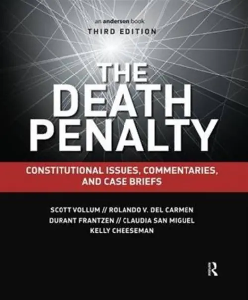 Death Penalty - Vollum, Scott (University of Minnesota, Duluth, USA) a del Carmen, Rolando V. (Sam Houston State University, USA) a Frantzen, Durant (Texas A a M University, USA) a San Miguel, Claudia (Texas A a M University, USA) a Cheeseman, Kelly