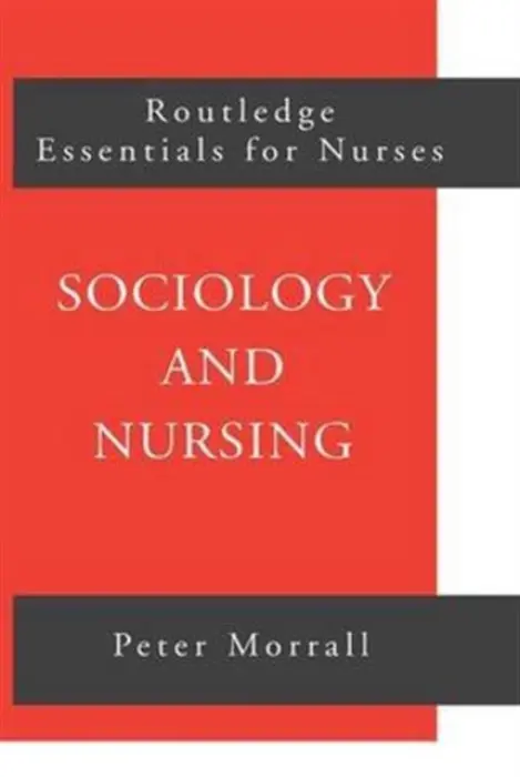 Sociology and Nursing - Morrall, Peter (University of Leeds, UK)