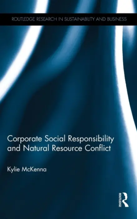 Corporate Social Responsibility and Natural Resource Conflict - McKenna, Kylie (kylie.mckenna@anu.edu.au Undeliverable - Oct20. Case 01684053)