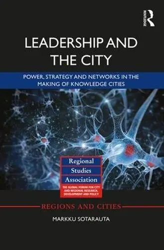 Leadership and the City - Sotarauta, Markku (University of Tampere, Finland)